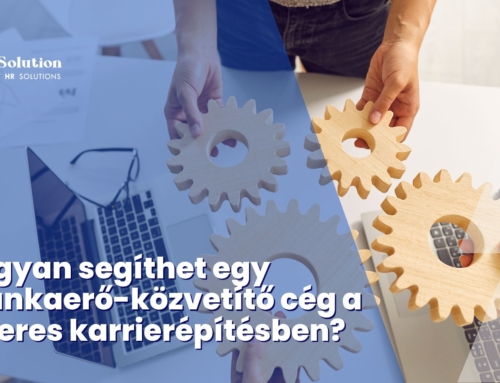 Hogyan segíthet egy munkaerő-közvetítő cég a sikeres karrierépítésben?