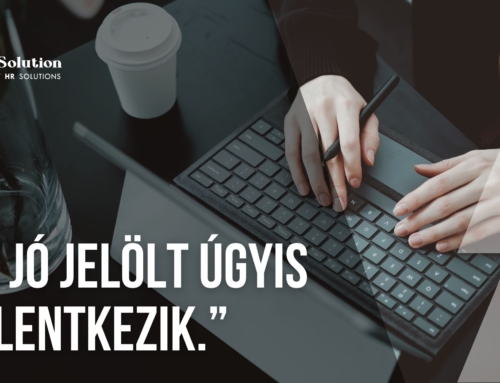 „A jó jelölt úgyis jelentkezik.”